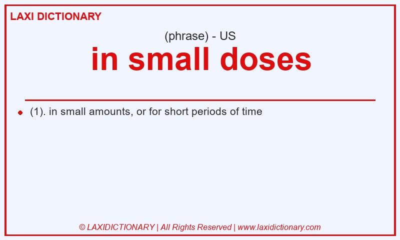 Definition in small doses in American English
