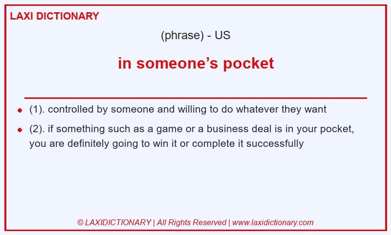Definition in someone’s pocket in American English