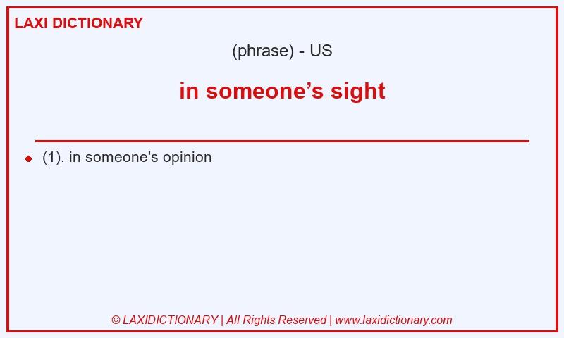 Definition in someone’s sight in American English