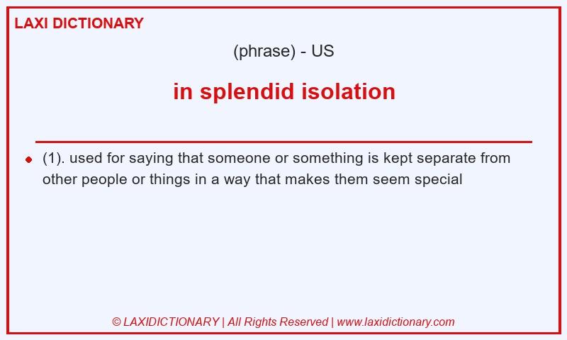 Definition in splendid isolation in American English