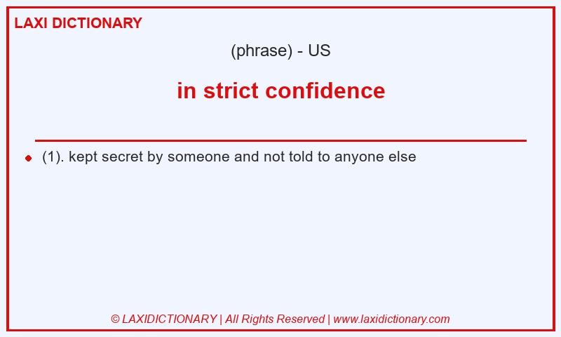 Definition in strict confidence in American English