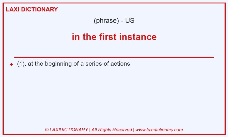 Definition in the first instance in American English
