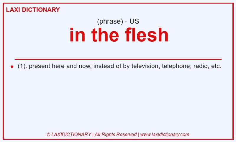 Definition in the flesh in American English