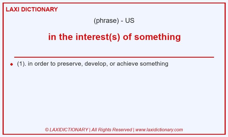 Definition in the interest(s) of something in American English