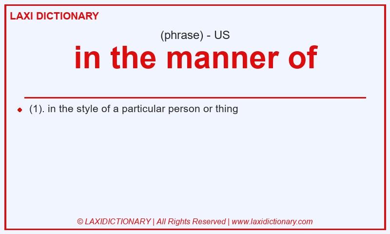 Definition in the manner of in American English