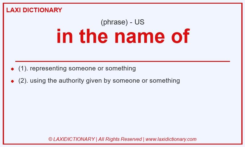Definition in the name of in American English