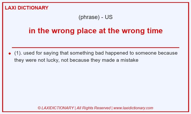 Definition in the wrong place at the wrong time in American English