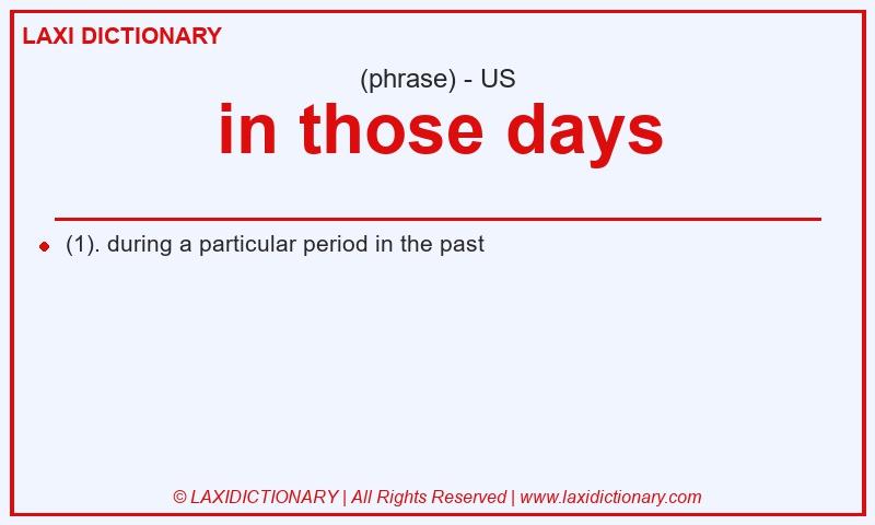 Definition in those days in American English