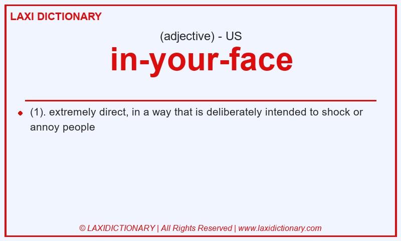 Definition in-your-face in American English