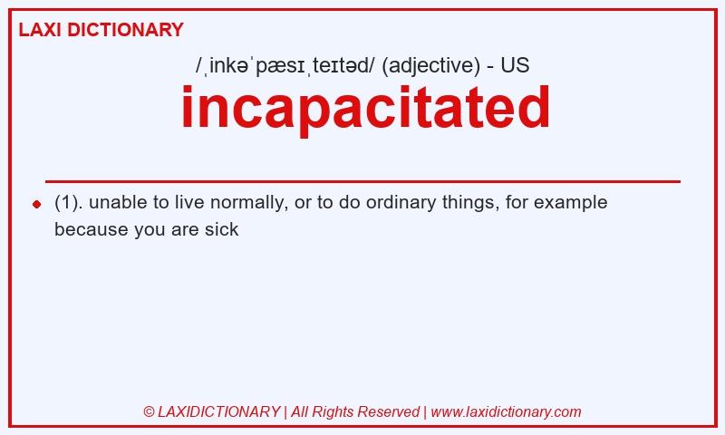 Definition incapacitated in American English