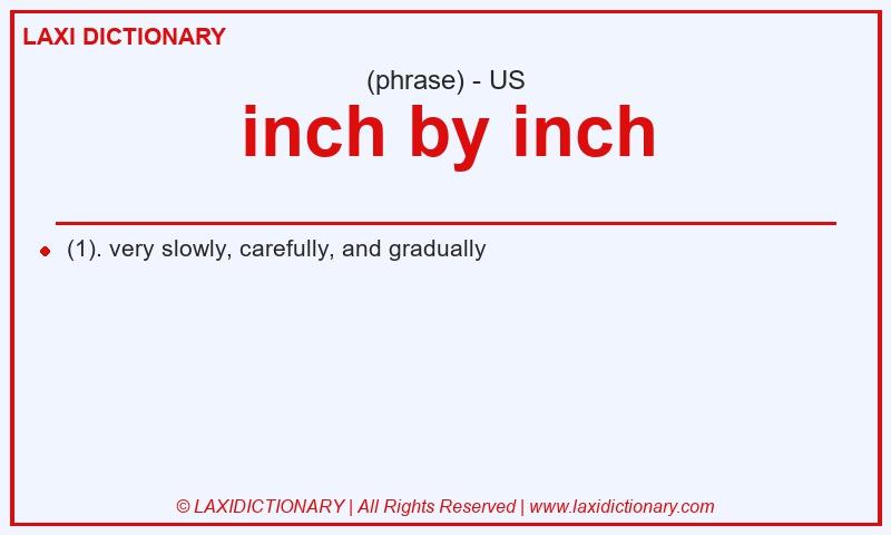 Definition inch by inch in American English