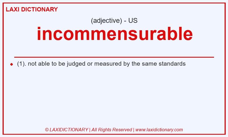 Definition incommensurable in American English