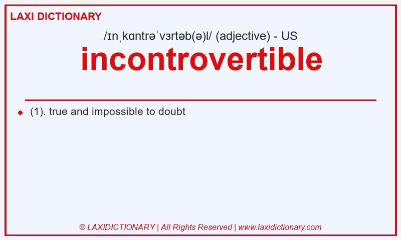 Definition incontrovertible in American English