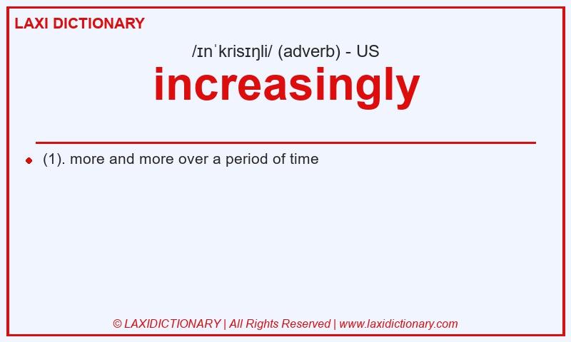Definition increasingly in American English