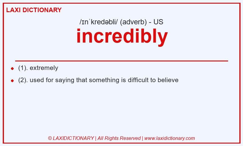 Definition incredibly in American English