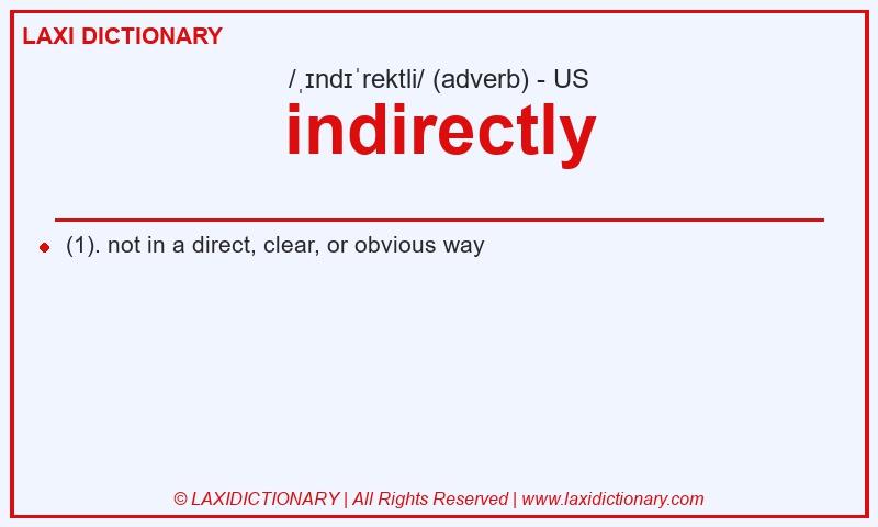 Definition indirectly in American English