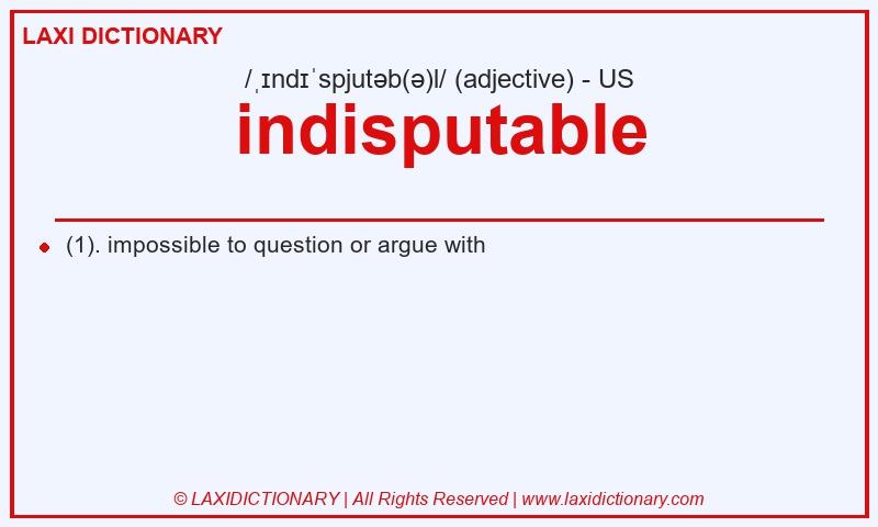 Definition indisputable in American English