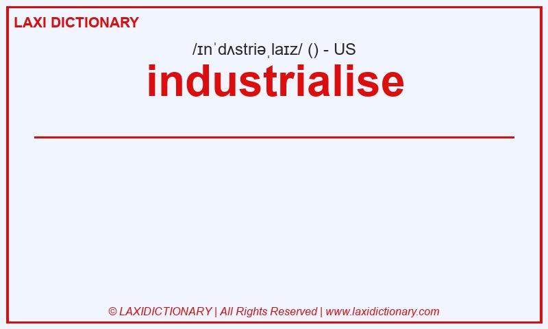 Definition industrialise in American English