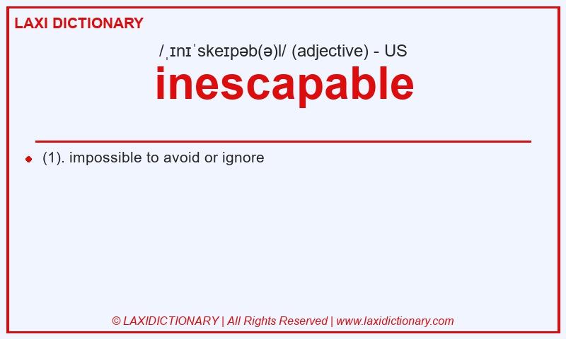 Definition inescapable in American English