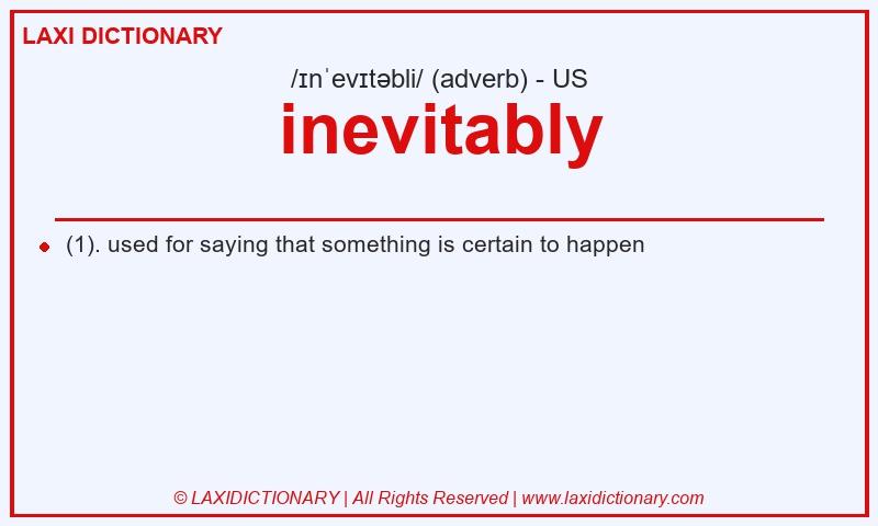 Definition inevitably in American English