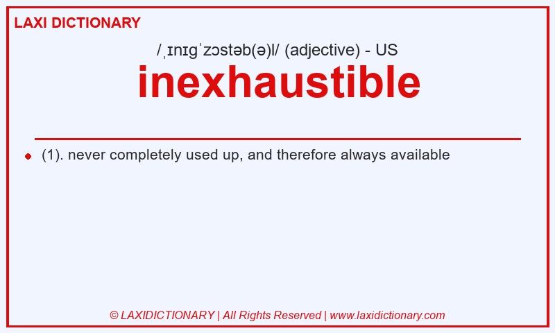 Definition inexhaustible in American English