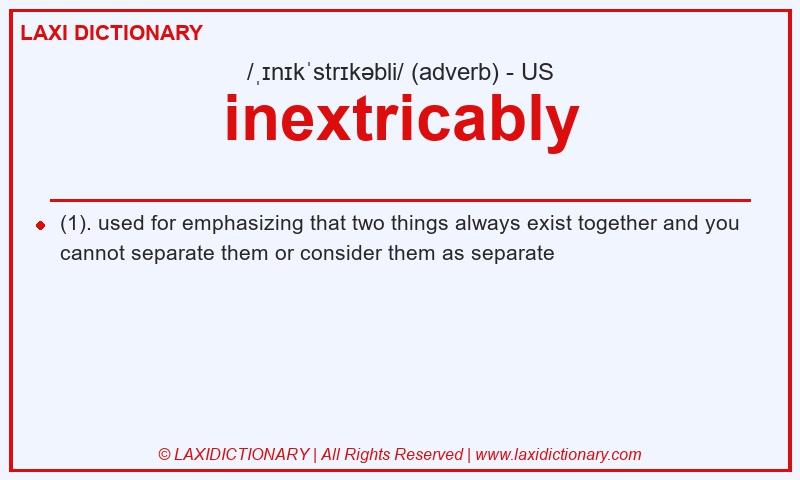 Definition inextricably in American English
