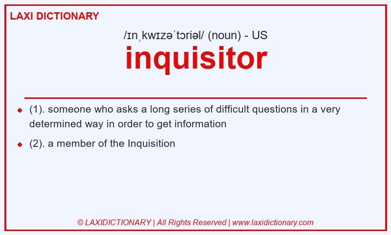 Definition inquisitor in American English