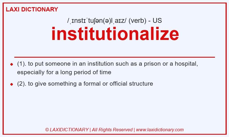 Definition institutionalize in American English