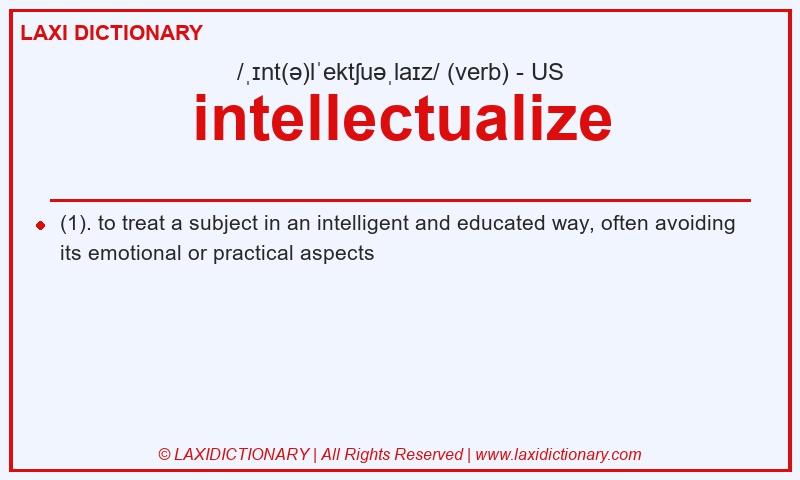 Definition intellectualize in American English