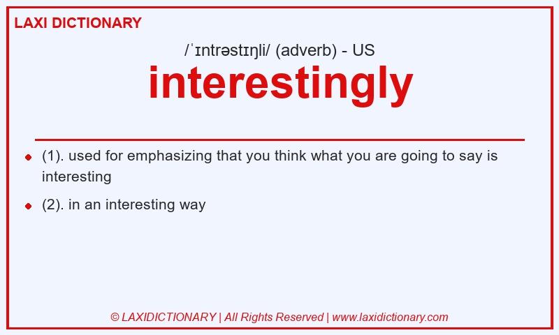 Definition interestingly in American English