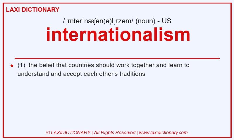 Definition internationalism in American English