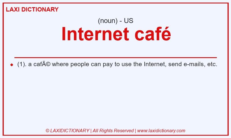 Definition Internet café in American English