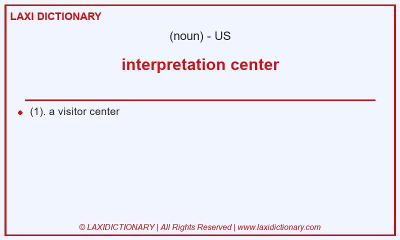 Definition interpretation center in American English
