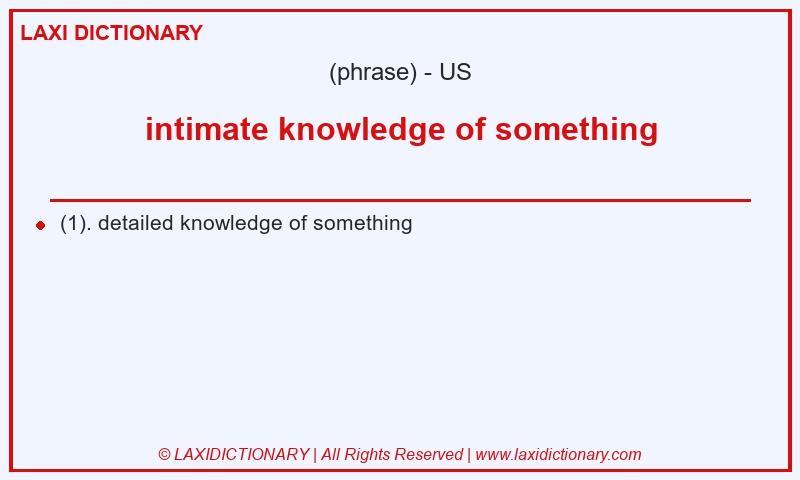 Definition intimate knowledge of something in American English