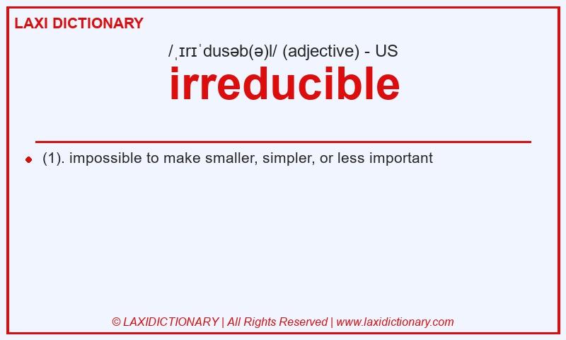 Definition irreducible in American English
