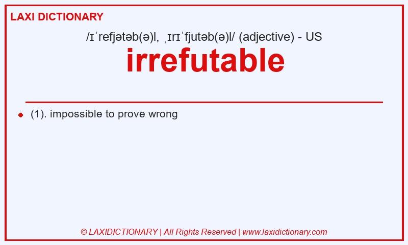 Definition irrefutable in American English