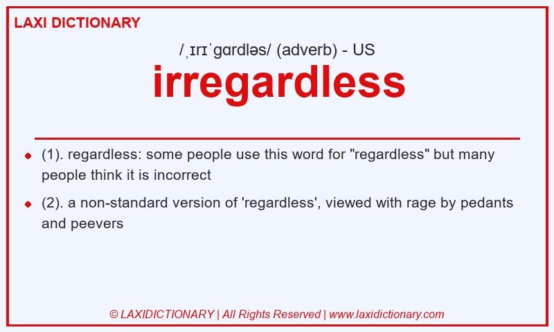 Definition irregardless in American English