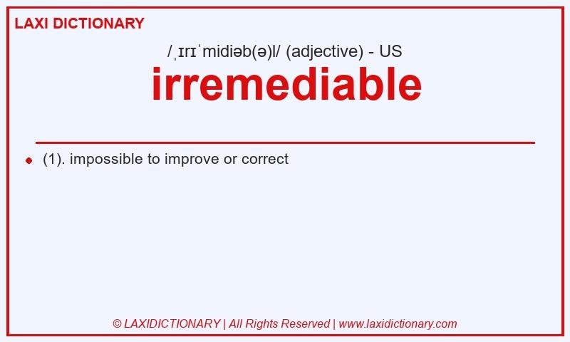 Definition irremediable in American English