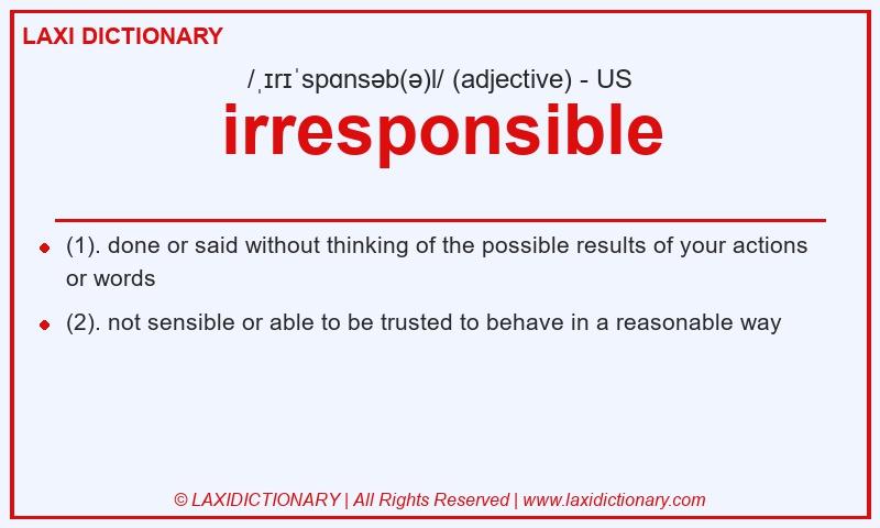 Definition irresponsible in American English