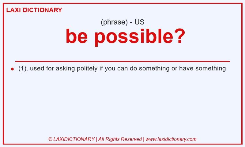 Definition be possible? in American English