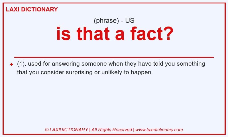 Definition is that a fact? in American English