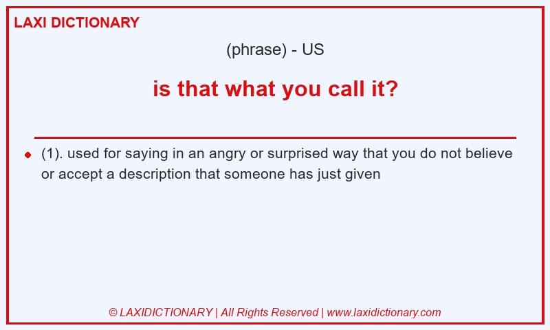Definition is that what you call it? in American English