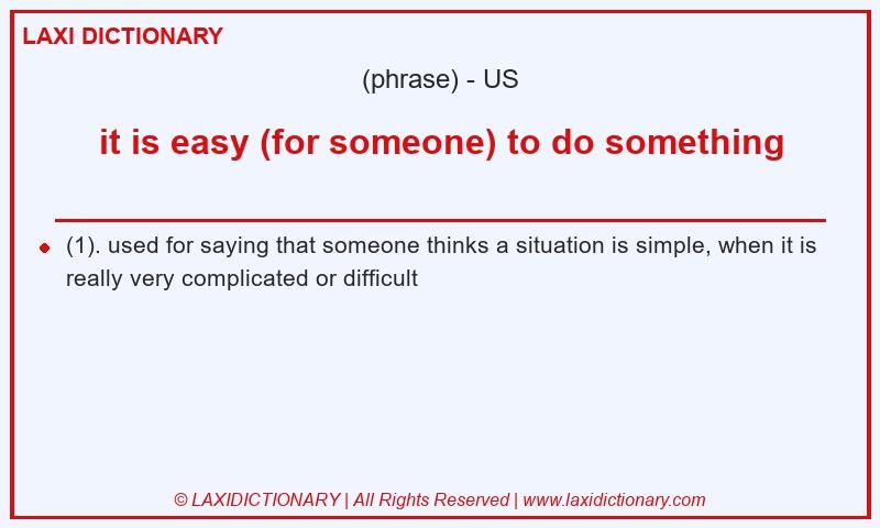 Definition it is easy (for someone) to do something in American English