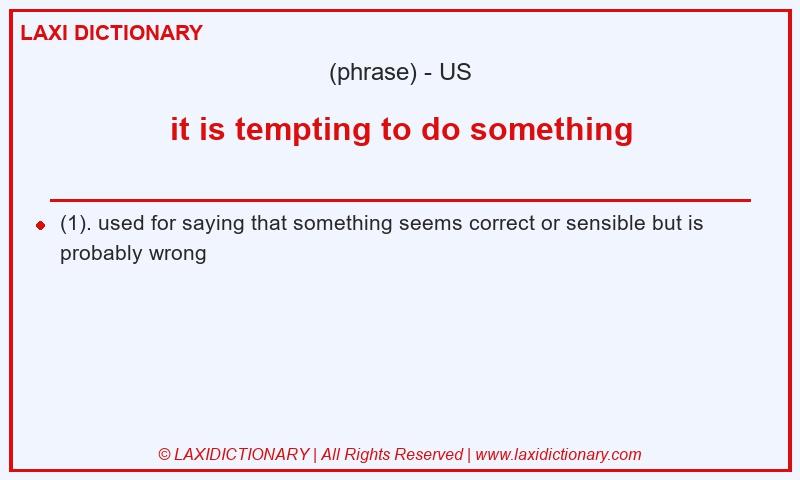 Definition it is tempting to do something in American English