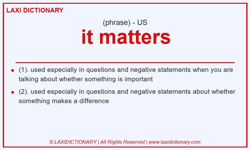 Definition it matters in American English