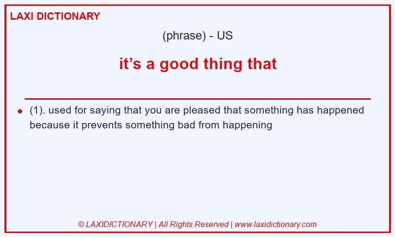 Definition it’s a good thing that in American English