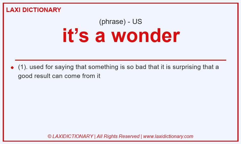 Definition it’s a wonder in American English