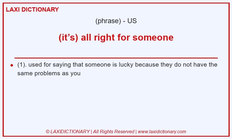 Definition (it’s) all right for someone in American English