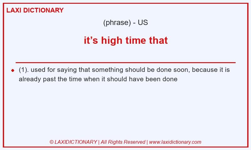 Definition it’s high time that in American English