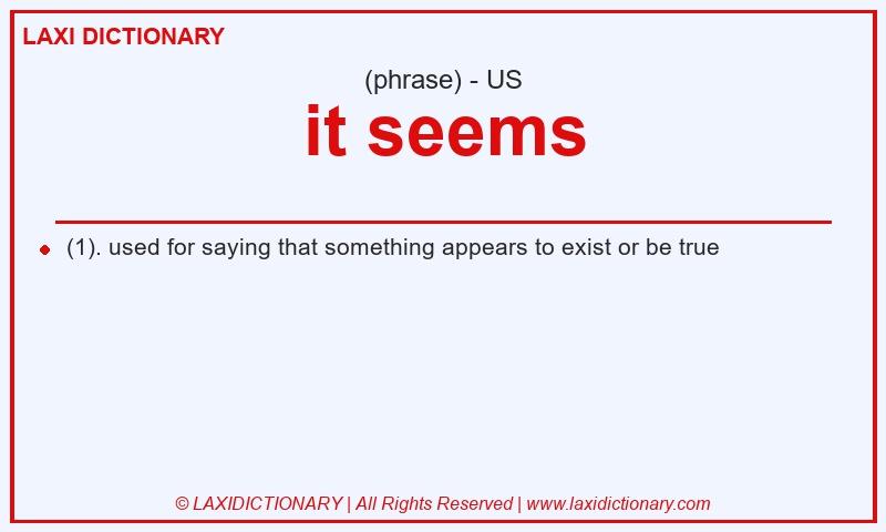 Definition it seems in American English